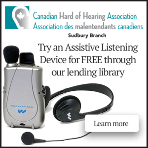 Text of image: Canadian Hard of Hearing Association/Association des malentendants canadiens. Subdury Branch. Try and Assitive Listening Device for FREE through our lending library. Picture of an assitive listening device.